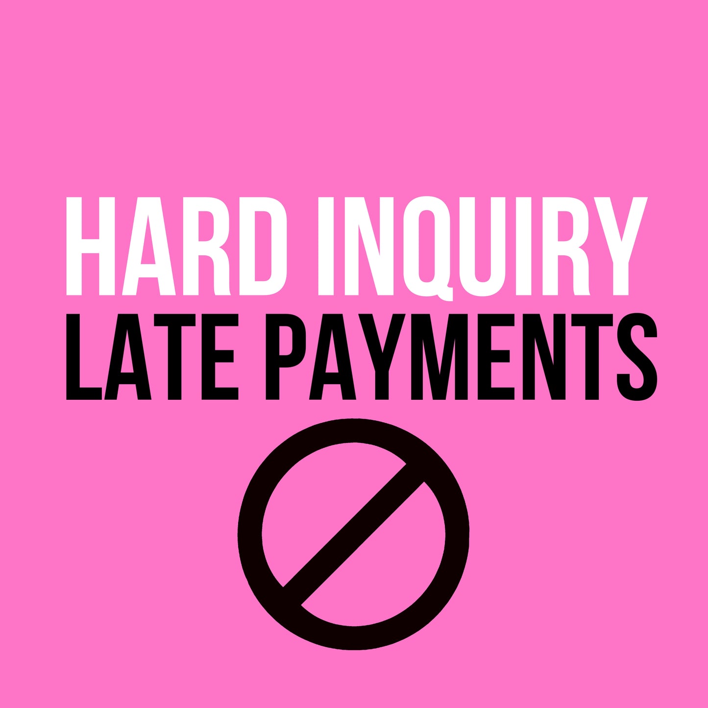 HARD INQUIRY/ LATE PAYMENTS